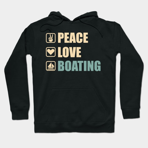 Peace Love Boating - Funny Boating Lovers Gift Hoodie by DnB